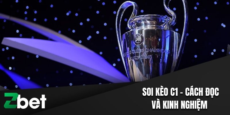 Soi Kèo C1 - Tổng Hợp Cách Đọc Và Kinh Nghiệm Nhận Định 1 Soi kèo C1